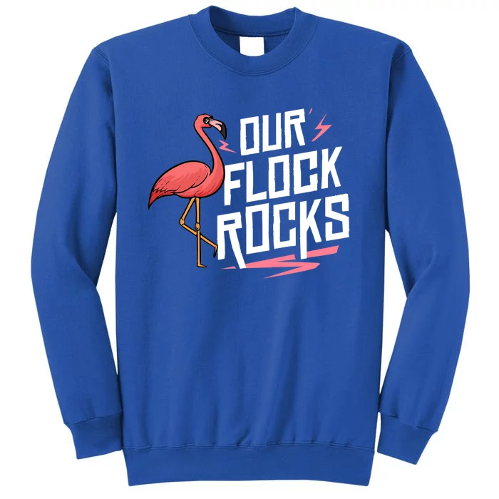 Our Flock Rocks Gift For Pink Flamingo Cute Gift Tall Sweatshirt