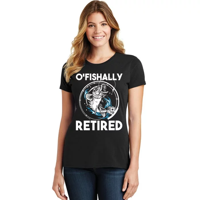 O Fishally Retired Retirement Retiree Fishing Fisher Women's T-Shirt