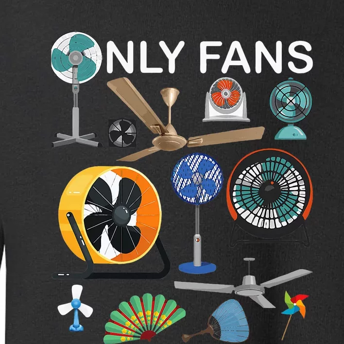 Only Fan Set Funny Ventilators And Fans Toddler Sweatshirt