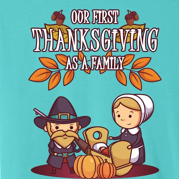 Our First Thanksgiving As A Family Thanksgiving Family Gift ChromaSoft Performance T-Shirt