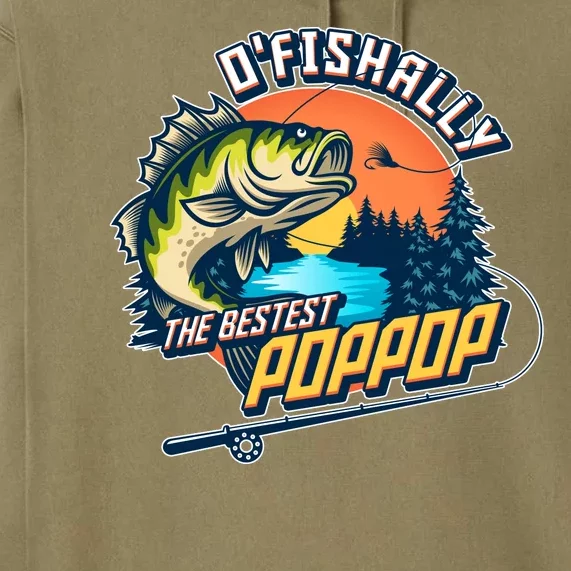 O Fishally The Bestest PopPop Premium Hoodie