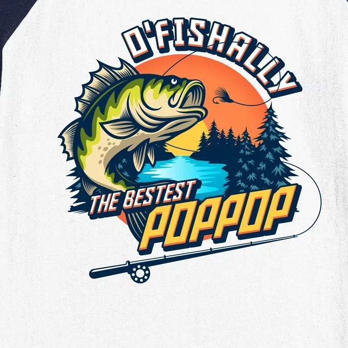 O Fishally The Bestest PopPop Baseball Sleeve Shirt