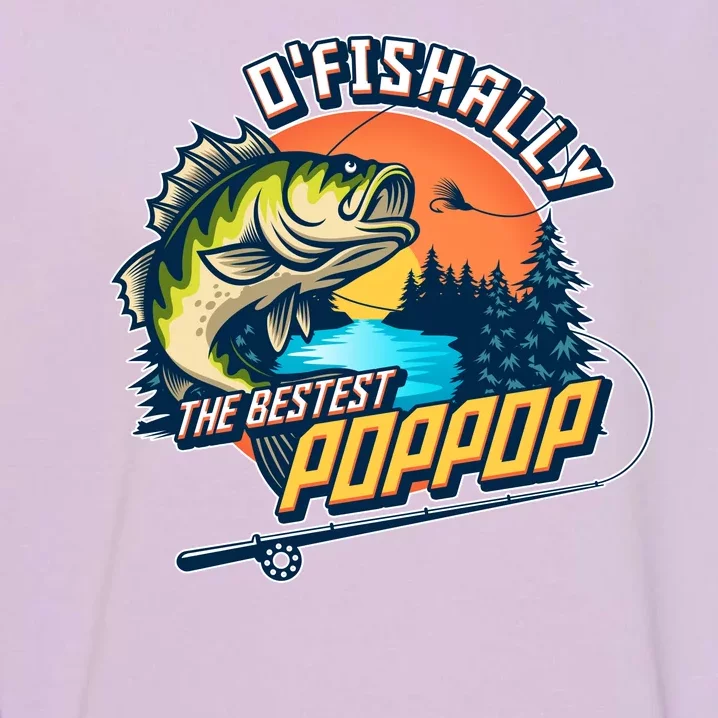 O Fishally The Bestest PopPop Garment-Dyed Sweatshirt