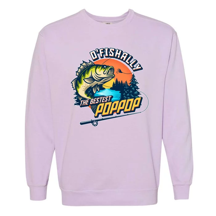 O Fishally The Bestest PopPop Garment-Dyed Sweatshirt