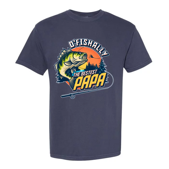 O Fishally The Bestest Papa Garment-Dyed Heavyweight T-Shirt