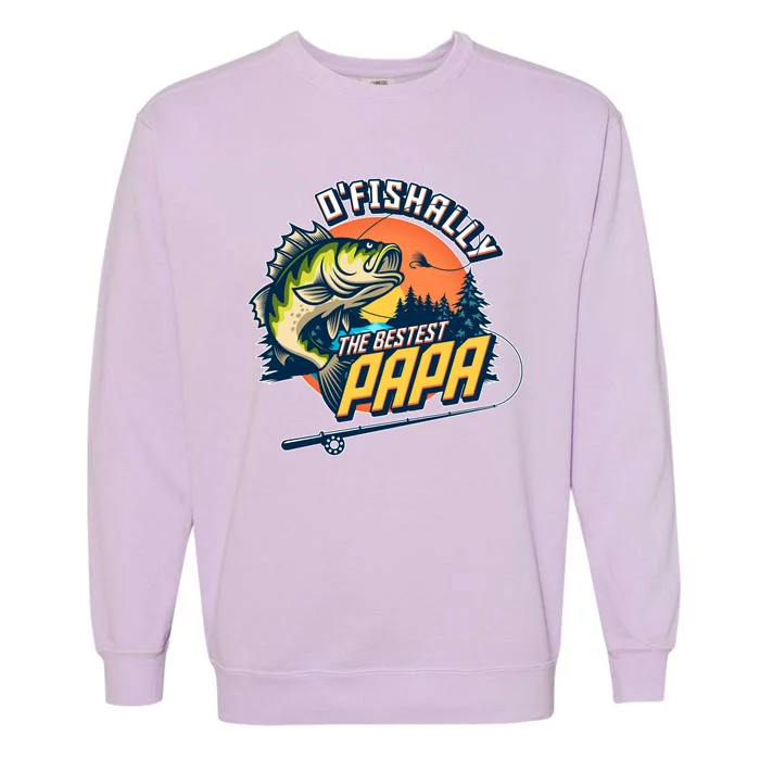 O Fishally The Bestest Papa Garment-Dyed Sweatshirt