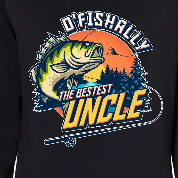 O Fishally The Bestest Uncle Womens California Wash Sweatshirt