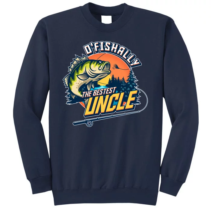 O Fishally The Bestest Uncle Sweatshirt