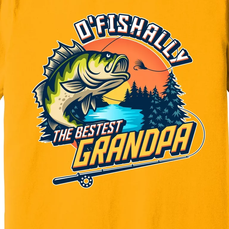 O Fishally The Bestest Grandpa Premium T-Shirt