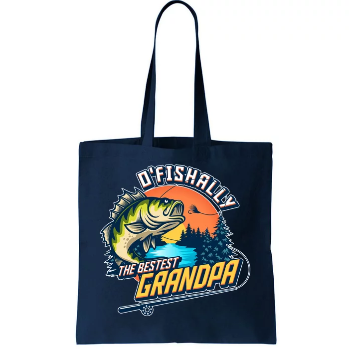 O Fishally The Bestest Grandpa Tote Bag