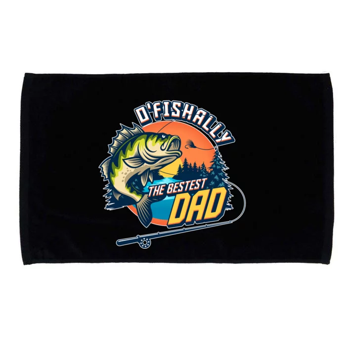 O Fishally The Bestest Dad Microfiber Hand Towel