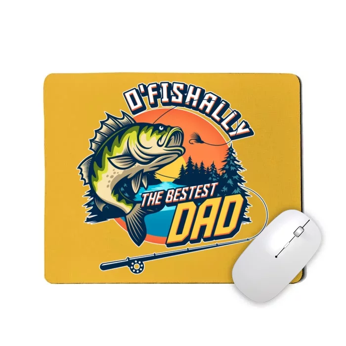 O Fishally The Bestest Dad Mousepad