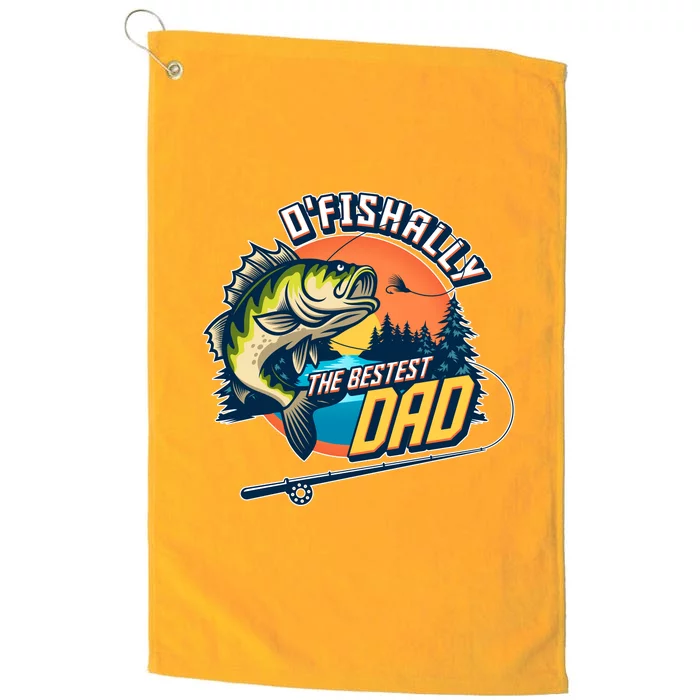 O Fishally The Bestest Dad Platinum Collection Golf Towel