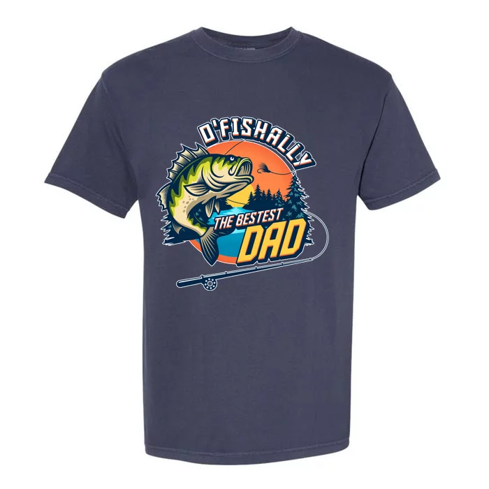 O Fishally The Bestest Dad Garment-Dyed Heavyweight T-Shirt