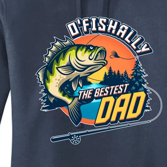 O Fishally The Bestest Dad Women's Pullover Hoodie