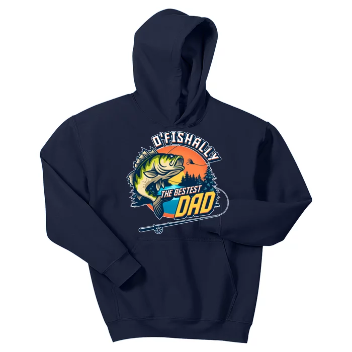 O Fishally The Bestest Dad Kids Hoodie