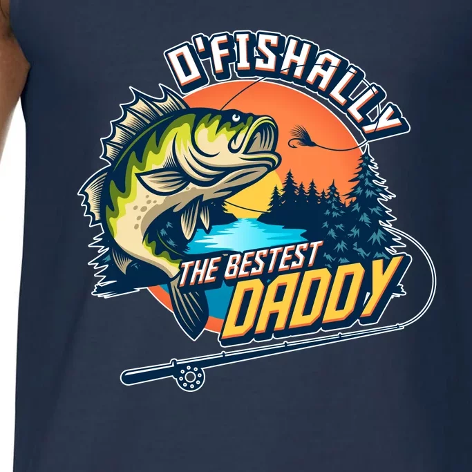 O Fishally The Bestest Daddy Comfort Colors® Tank Top