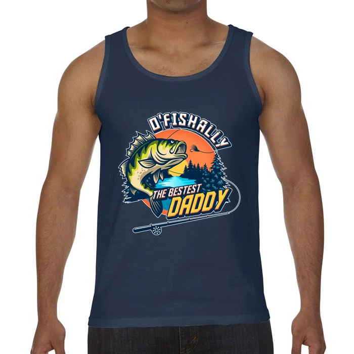 O Fishally The Bestest Daddy Comfort Colors® Tank Top