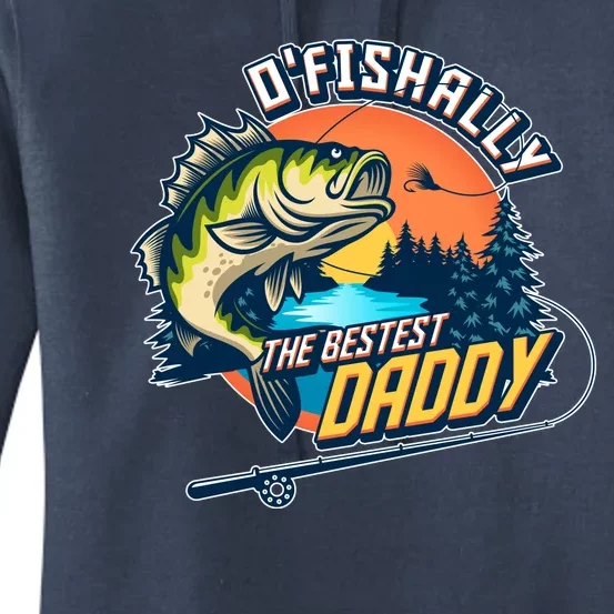 O Fishally The Bestest Daddy Women's Pullover Hoodie