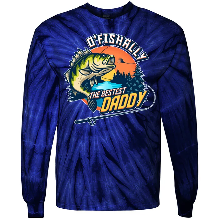 O Fishally The Bestest Daddy Tie-Dye Long Sleeve Shirt