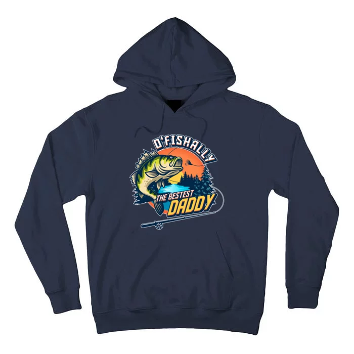 O Fishally The Bestest Daddy Tall Hoodie