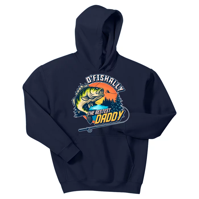 O Fishally The Bestest Daddy Kids Hoodie