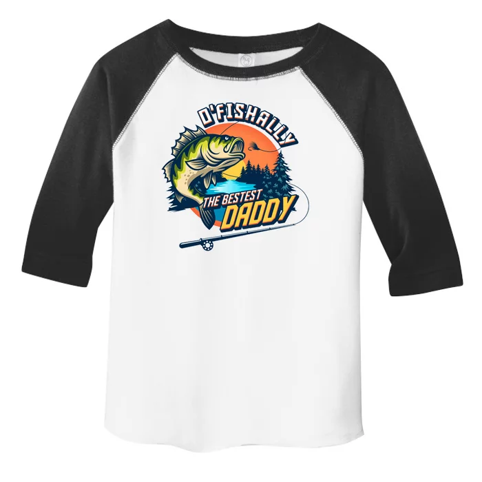 O Fishally The Bestest Daddy Toddler Fine Jersey T-Shirt