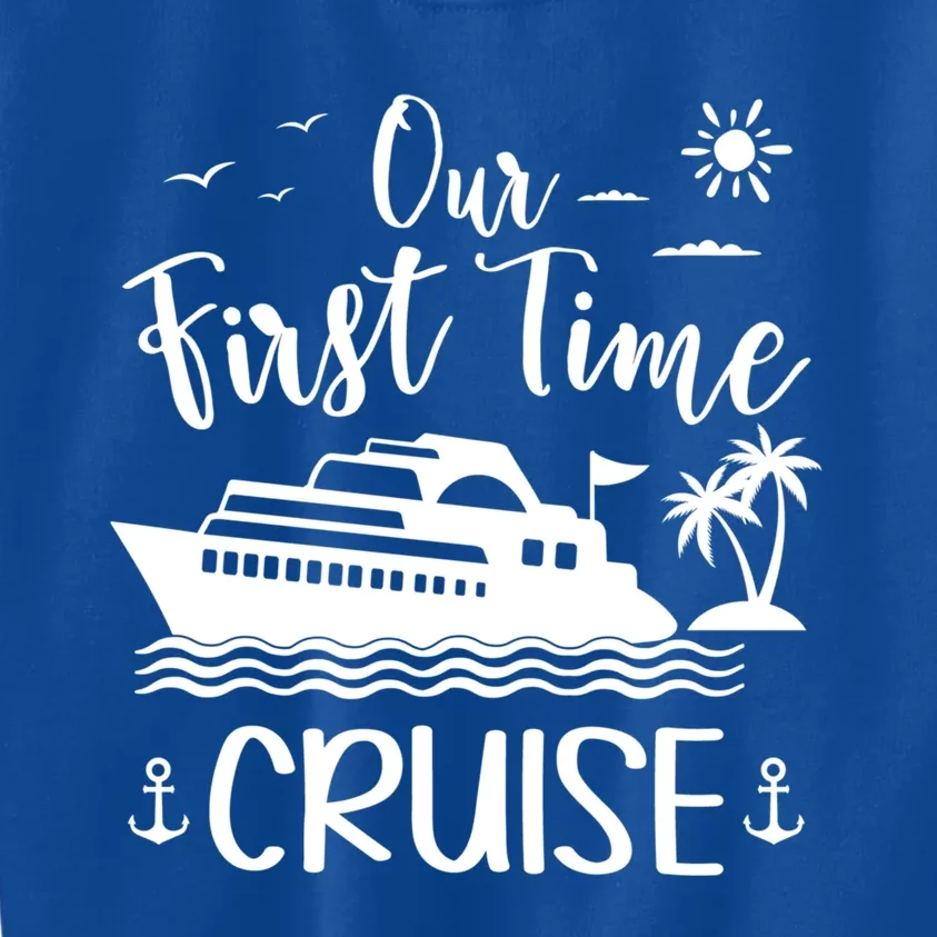 Our First Time Cruise Ship Friend Family Reunion Vacation Gift Kids Sweatshirt