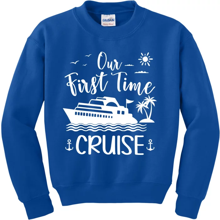 Our First Time Cruise Ship Friend Family Reunion Vacation Gift Kids Sweatshirt