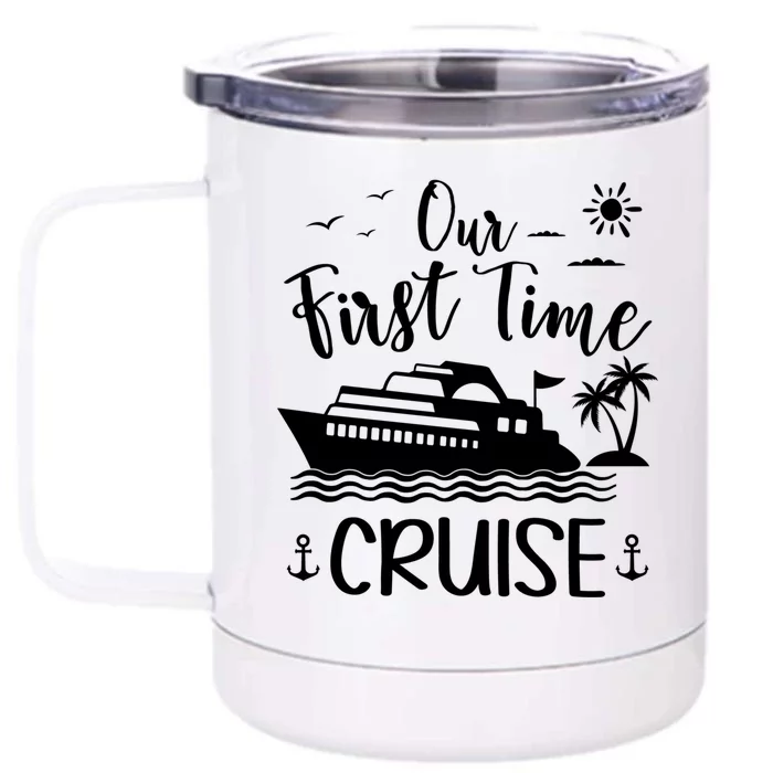 Our First Time Cruise Ship Friend Family Reunion Vacation Gift Front & Back 12oz Stainless Steel Tumbler Cup