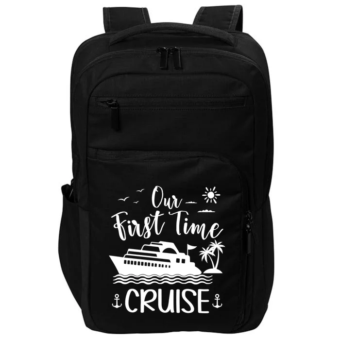 Our First Time Cruise Ship Friend Family Reunion Vacation Gift Impact Tech Backpack