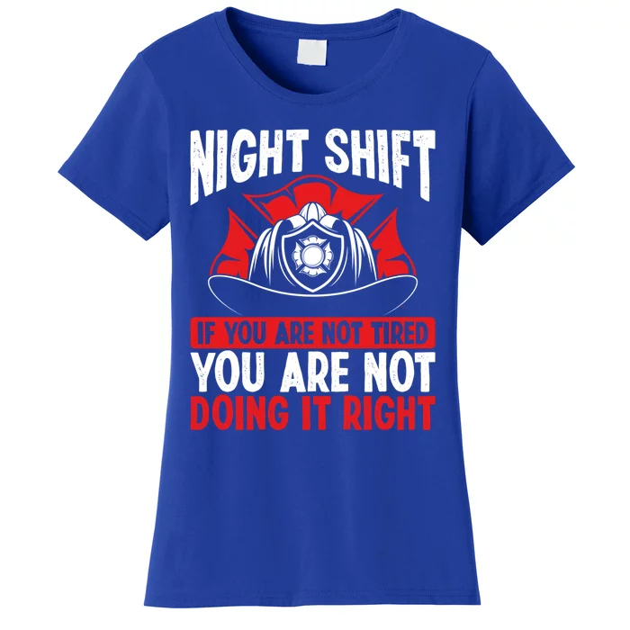 Overnight Firefighter Volunteer Funny Night Shift Fire Gift Women's T-Shirt