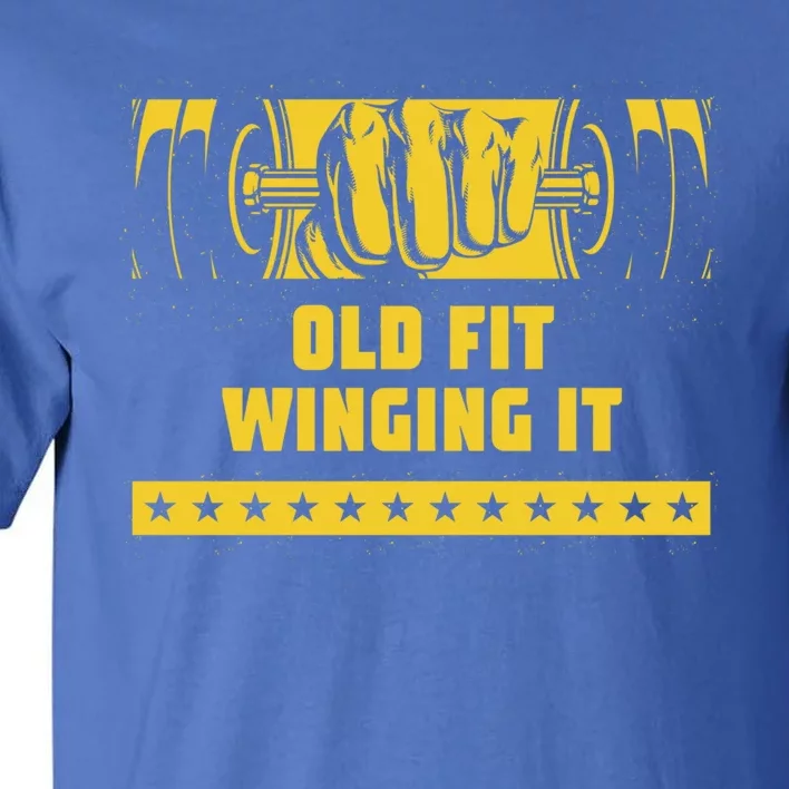 Old Fit Winging It Funny Workout Humor Gym Elderly Fitness Meaningful Gift Tall T-Shirt