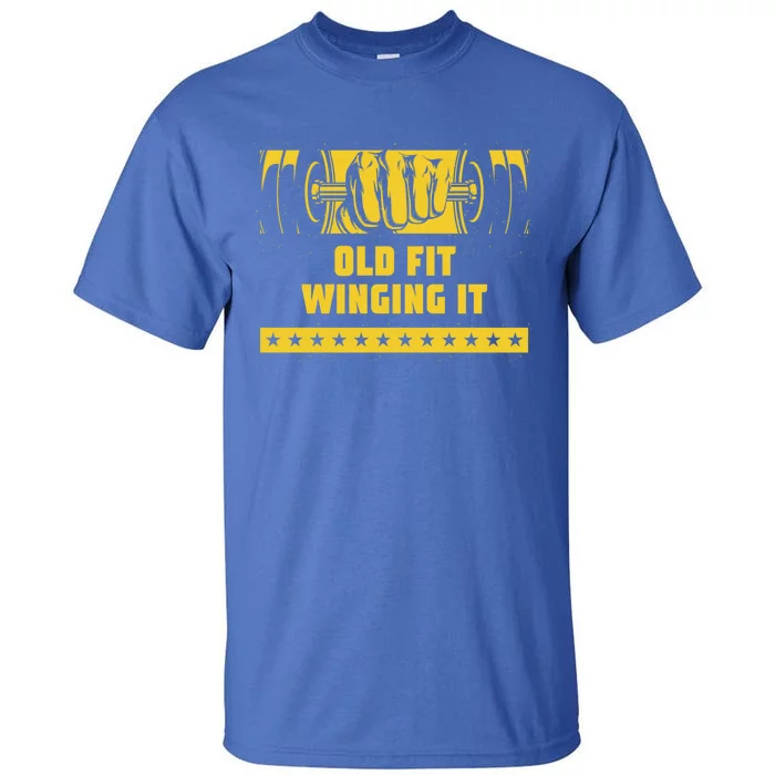 Old Fit Winging It Funny Workout Humor Gym Elderly Fitness Meaningful Gift Tall T-Shirt