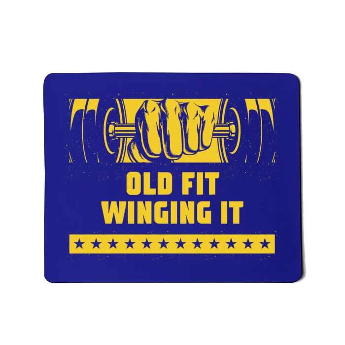 Old Fit Winging It Funny Workout Humor Gym Elderly Fitness Meaningful Gift Mousepad