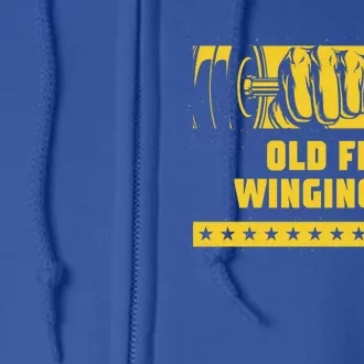 Old Fit Winging It Funny Workout Humor Gym Elderly Fitness Meaningful Gift Full Zip Hoodie