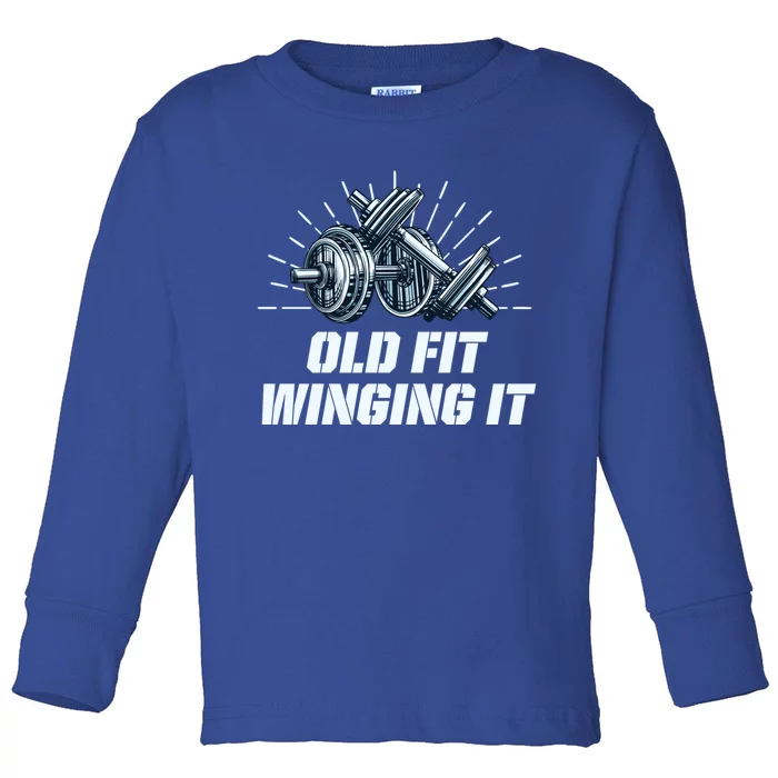 Old Fit Winging It Funny Workout Humor Gym Fitness Gift Toddler Long Sleeve Shirt