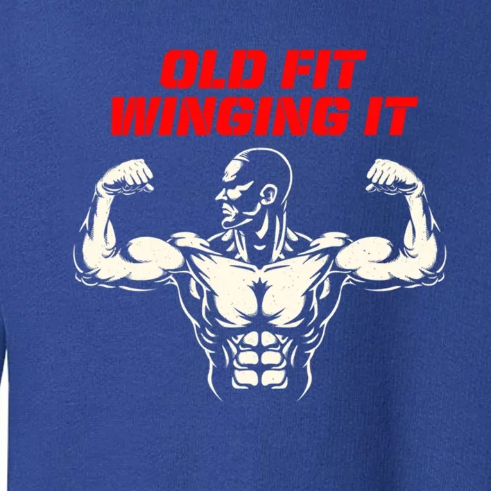 Old Fit Winging It Funny Workout Humor Gym Retired Fitness Gift Toddler Sweatshirt