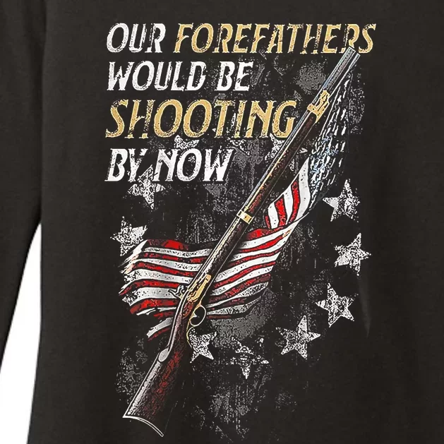 Our Forefathers Would Be Shooting By Now Womens CVC Long Sleeve Shirt