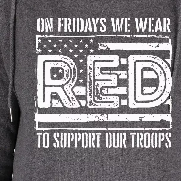 On Fridays We Wear Red To Support Our Troops Red Friday Womens Funnel Neck Pullover Hood