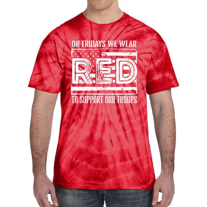 On Fridays We Wear Red To Support Our Troops Red Friday Tie-Dye T-Shirt