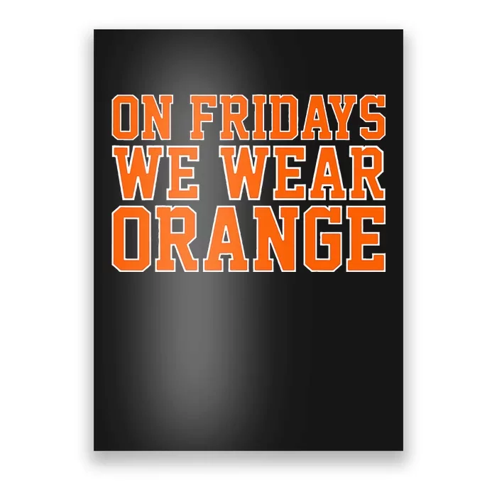 On Fridays We Wear Orange High School Football Team Pride Poster