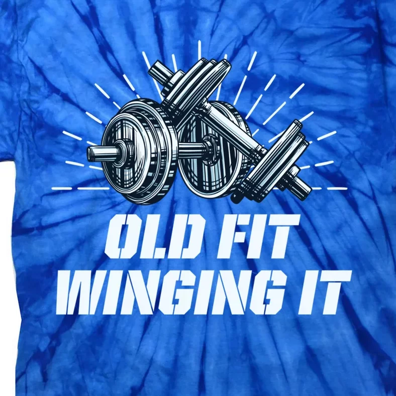 Old Fit Winging It Funny Workout Humor Gym Fitness Great Gift Tie-Dye T-Shirt