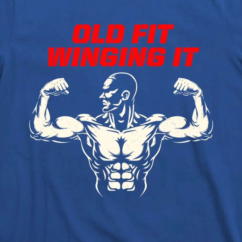 Old Fit Winging It Funny Workout Humor Gym Retired Fitness Gift T-Shirt