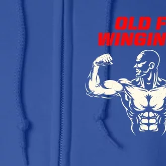 Old Fit Winging It Funny Workout Humor Gym Retired Fitness Gift Full Zip Hoodie