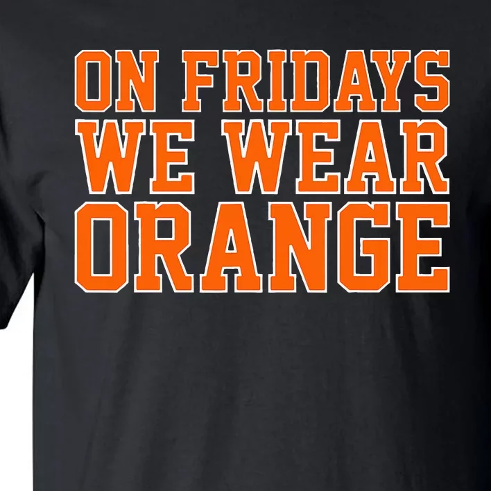 On Fridays We Wear Orange High School Football Team Pride Tall T-Shirt