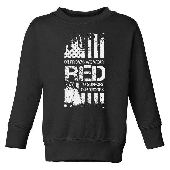 On Friday We Wear Red To Support Troops Red Friday Military Toddler Sweatshirt