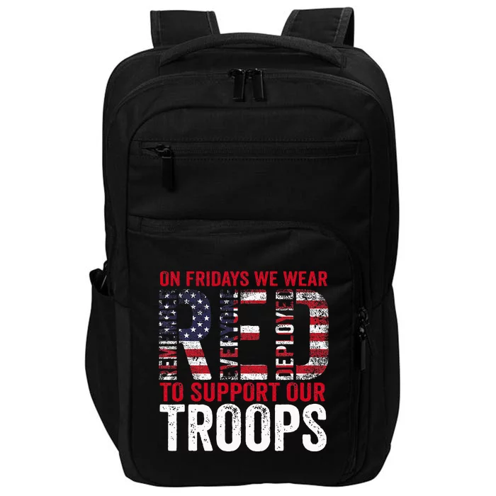 On Fridays We Wear Red To Support Our Troops Red Friday Impact Tech Backpack