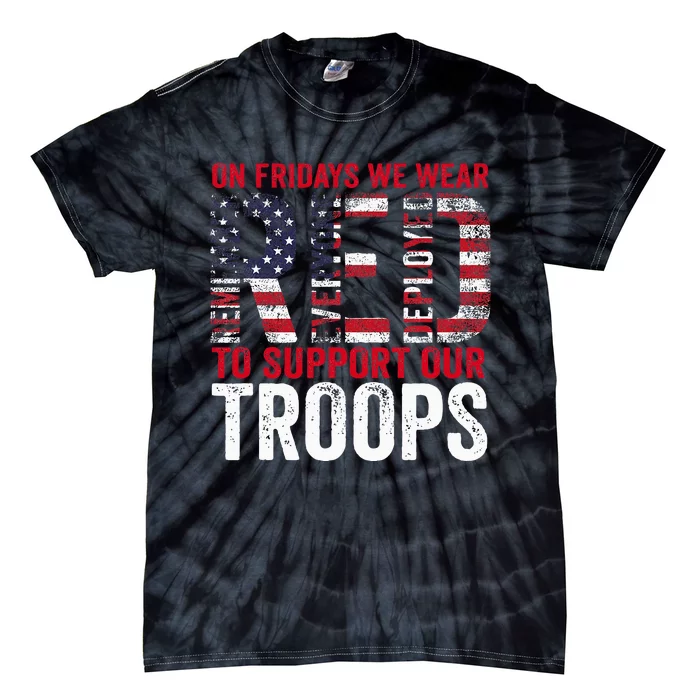 On Fridays We Wear Red To Support Our Troops Red Friday Tie-Dye T-Shirt