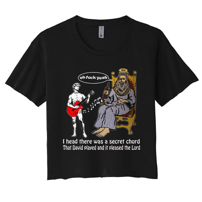 Oh Fuck Yeah I Head There Was A Secret Chord That D.Avid Women's Crop Top Tee